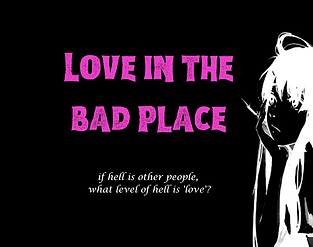 Love in the Bad Place